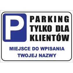 Tabliczka informacyjna A3 Parking Tylko dla Klientów