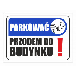 Tabliczka informacyjna A4 PARKOWAĆ PRZODEM DO BUDYNKU