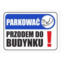 Tabliczka informacyjna A3 PARKOWAĆ PRZODEM DO BUDYNKU PCV NADRUK