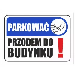 Tabliczka informacyjna A3 PARKOWAĆ PRZODEM DO BUDYNKU PCV NADRUK