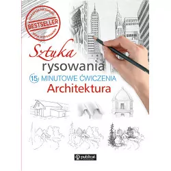 Sztuka rysowania. 15-minutowe ćwiczenia. Architektura