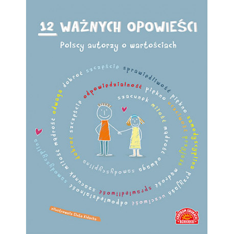 12 ważnych opowieści. Polscy autorzy o wartościach, dla dzieci. PUBLICAT