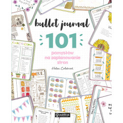 BULLET JOURNAL. 101 POMYSŁÓW NA ZAPLANOWANIE STRON.