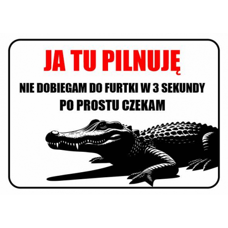 Tabliczka UWAGA - JA TU PILNUJE - ALIGATOR A5 PCV