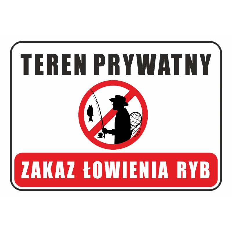 Tabliczka TEREN PRYWATNY ZAKAZ ŁOWIENIA RYB