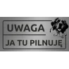 Tabliczka UWAGA JA TU PILNUJĘ