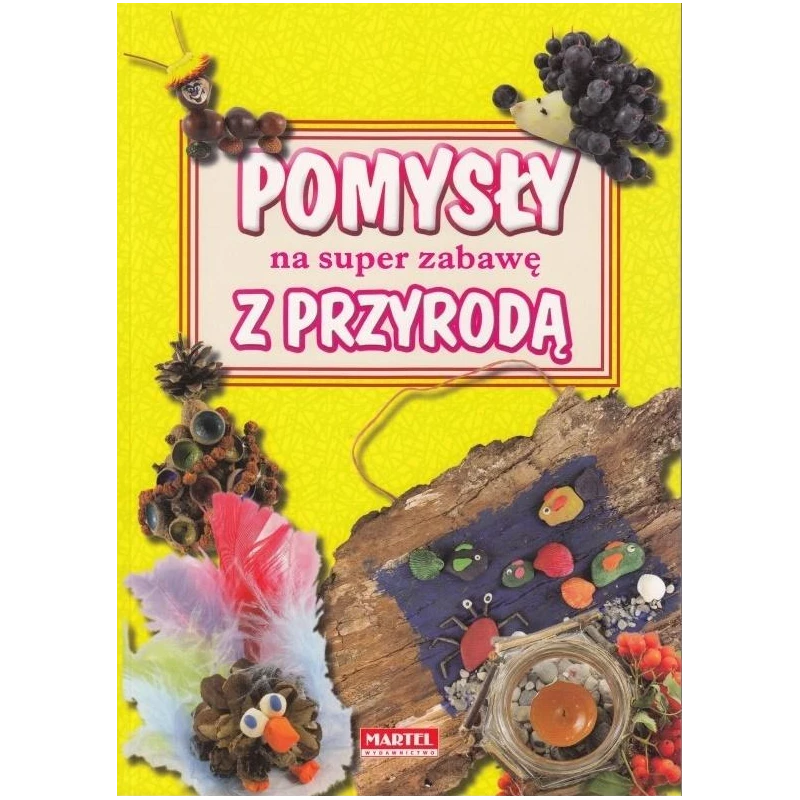 POMYSŁY NA SUPER ZABAWĘ Z PRZYRODĄ