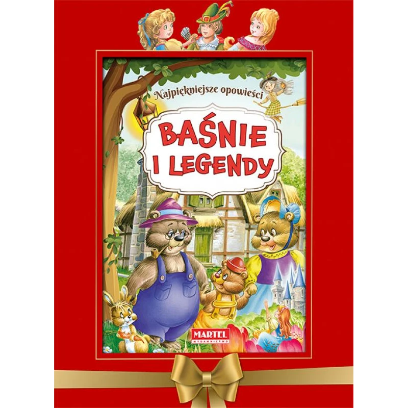 BAŚNIE I LEGENDY. NAJPIĘKNIEJSZE OPOWIEŚCI