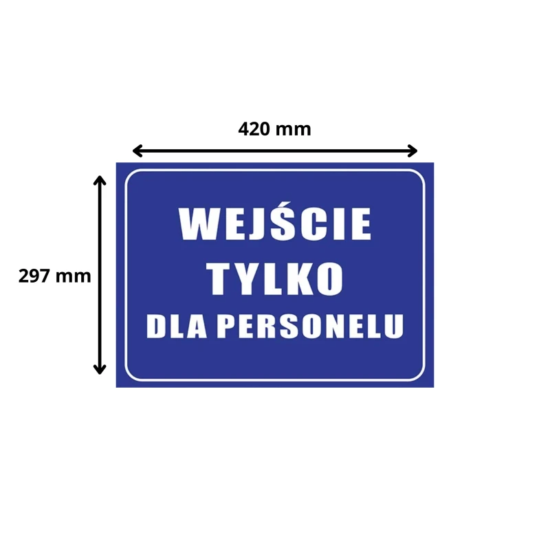 Tabliczka Informacyjna WEJŚCIE TYLKO DLA PERSONELU A3 PCV