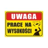 Tabliczka Informacyjna UWAGA PRACE NA WYSOKOŚCI A4 PCV