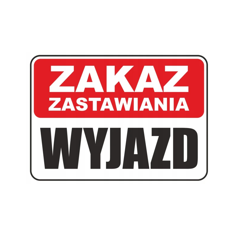 Tabliczka Informacyjna ZAKAZ ZASTAWIANIA - WYJAZD A4 PCV