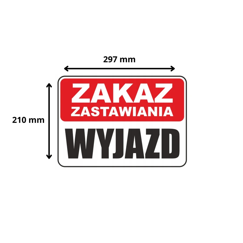 Tabliczka Informacyjna ZAKAZ ZASTAWIANIA - WYJAZD A4 PCV
