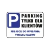 Tabliczka informacyjna PERSONLIZOWANA PARKING TYLKO DLA KLIENTÓW A4 PCV