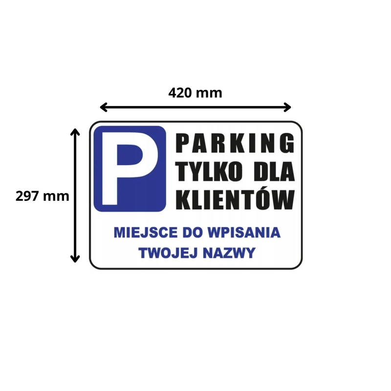 Tabliczka informacyjna PERSONLIZOWANA PARKING TYLKO DLA KLIENTÓW A3 PCV